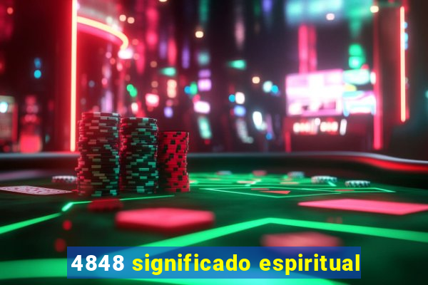 4848 significado espiritual